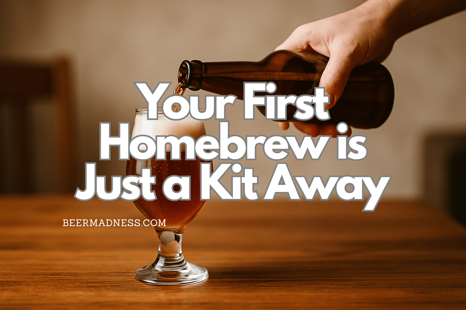 Call-to-action image – homebrewer pouring fresh beer with text ‘Your First Homebrew is Just a Kit Away’.